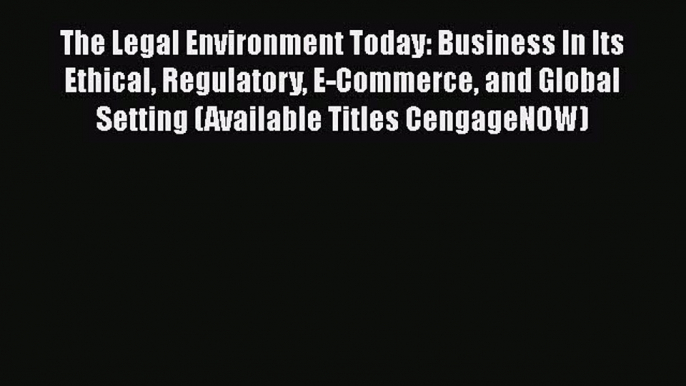 EBOOKONLINEThe Legal Environment Today: Business In Its Ethical Regulatory E-Commerce and Global