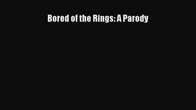 Read Bored of the Rings: A Parody Ebook Free