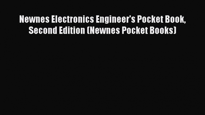Read Newnes Electronics Engineer's Pocket Book Second Edition (Newnes Pocket Books) Ebook Free