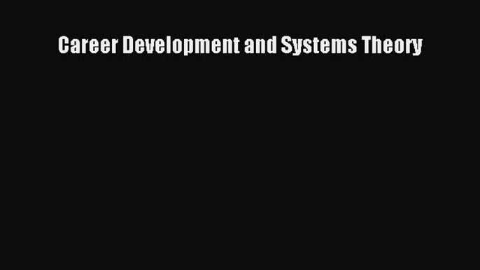 Read Career Development and Systems Theory Ebook Free