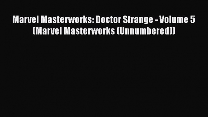 PDF Marvel Masterworks: Doctor Strange - Volume 5 (Marvel Masterworks (Unnumbered)) Book Online