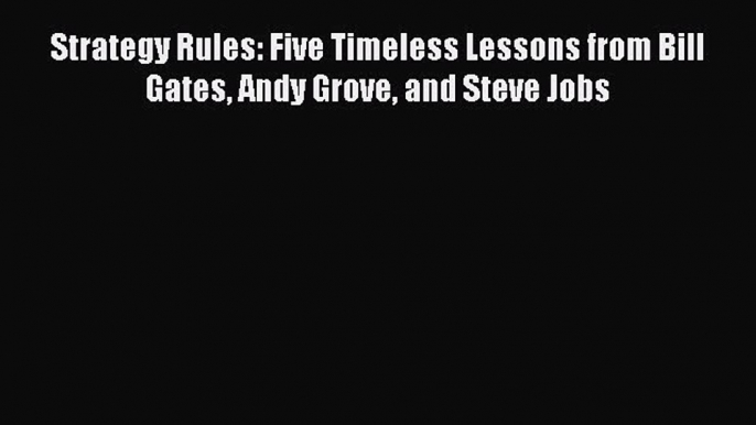 READbookStrategy Rules: Five Timeless Lessons from Bill Gates Andy Grove and Steve JobsFREEBOOOKONLINE