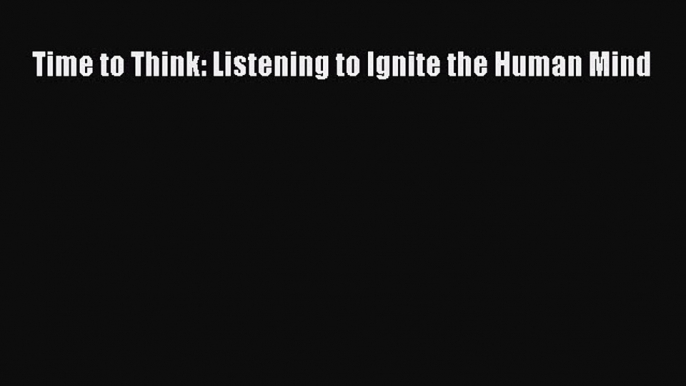 Popular book Time to Think: Listening to Ignite the Human Mind