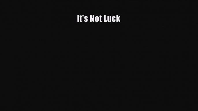 Popular book It's Not Luck