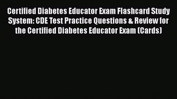 FREE DOWNLOAD Certified Diabetes Educator Exam Flashcard Study System: CDE Test Practice Questions