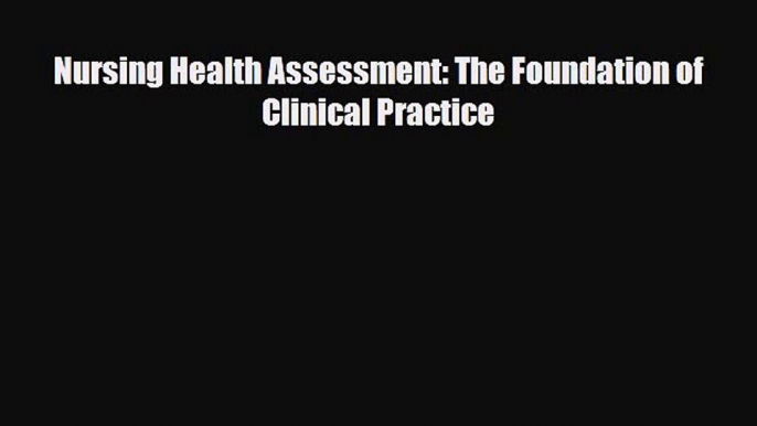 PDF Nursing Health Assessment: The Foundation of Clinical Practice PDF Book Free