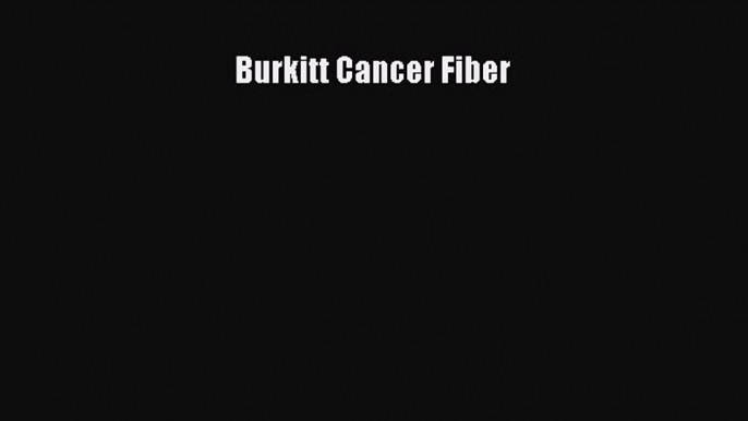 Read Burkitt Cancer Fiber Ebook Free