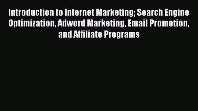 READbookIntroduction to Internet Marketing Search Engine Optimization Adword Marketing Email