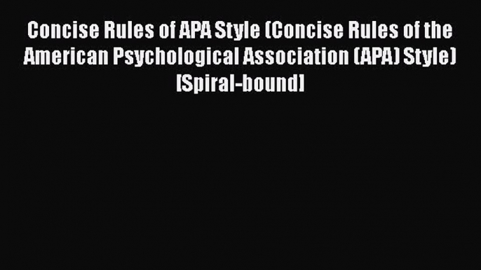 Read Concise Rules of APA Style (Concise Rules of the American Psychological Association (APA)