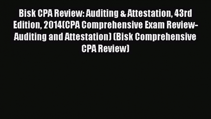 Enjoyed read Bisk CPA Review: Auditing & Attestation 43rd Edition 2014(CPA Comprehensive Exam