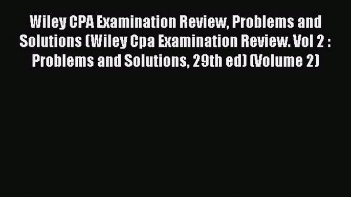 Popular book Wiley CPA Examination Review Problems and Solutions (Wiley Cpa Examination Review.