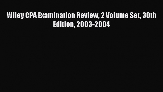 Enjoyed read Wiley CPA Examination Review 2 Volume Set 30th Edition 2003-2004