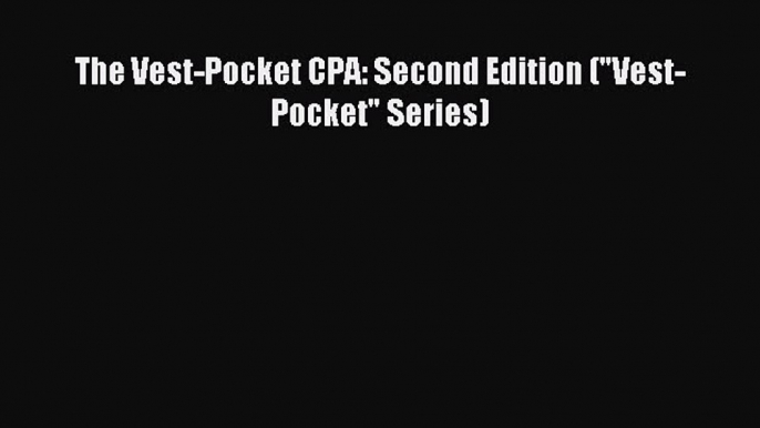 Read hereThe Vest-Pocket CPA: Second Edition (Vest-Pocket Series)