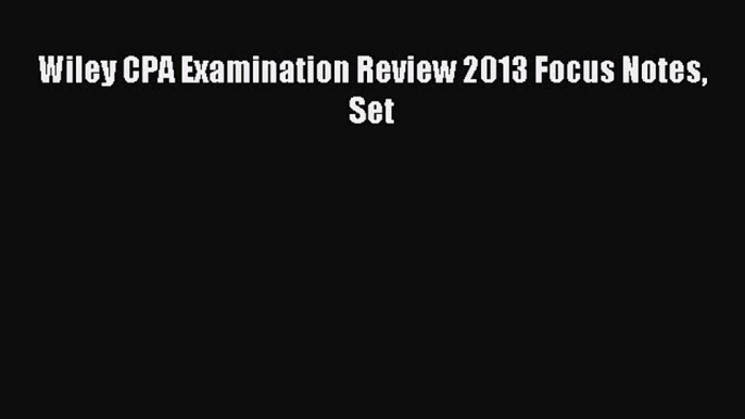 For you Wiley CPA Examination Review 2013 Focus Notes Set