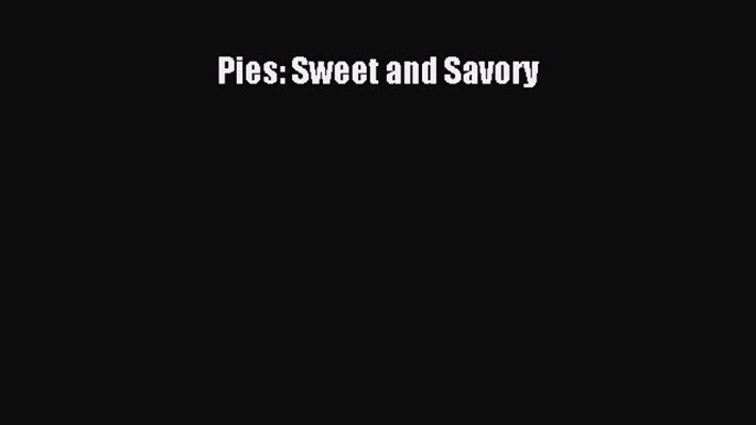 Read Books Pies: Sweet and Savory E-Book Free