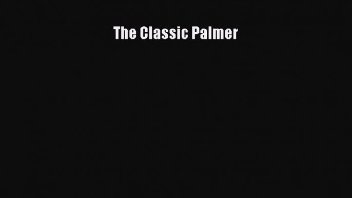 FREE PDF The Classic Palmer READ ONLINE