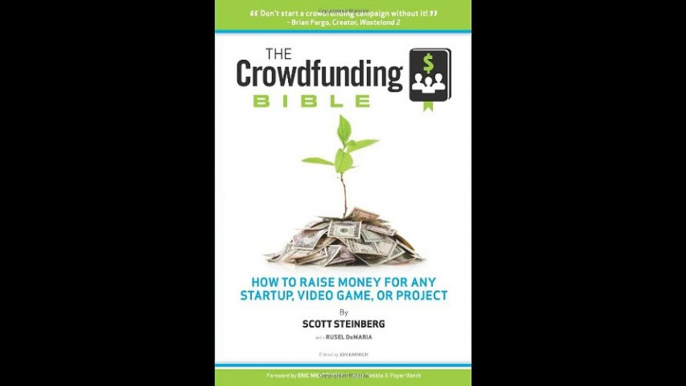 The Crowdfunding Bible How To Raise Money For Any Startup Video Game Or Project