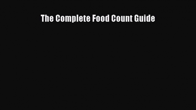 READ book The Complete Food Count Guide Free Online