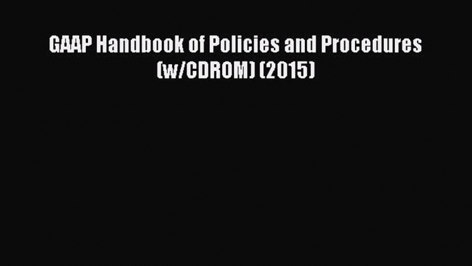 Popular book GAAP Handbook of Policies and Procedures (w/CDROM) (2015)