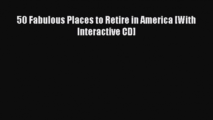 EBOOKONLINE50 Fabulous Places to Retire in America [With Interactive CD]FREEBOOOKONLINE