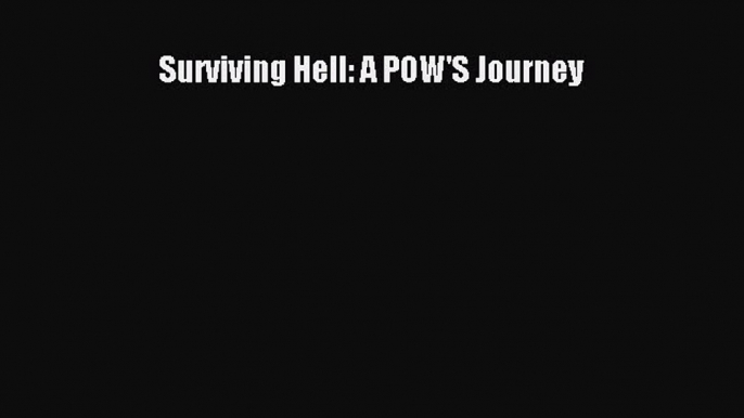 Download Surviving Hell: A POW'S Journey Ebook Online