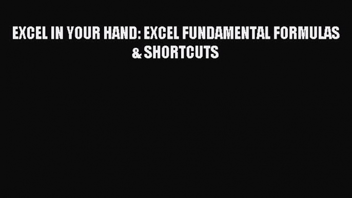 new book EXCEL IN YOUR HAND: EXCEL FUNDAMENTAL FORMULAS & SHORTCUTS