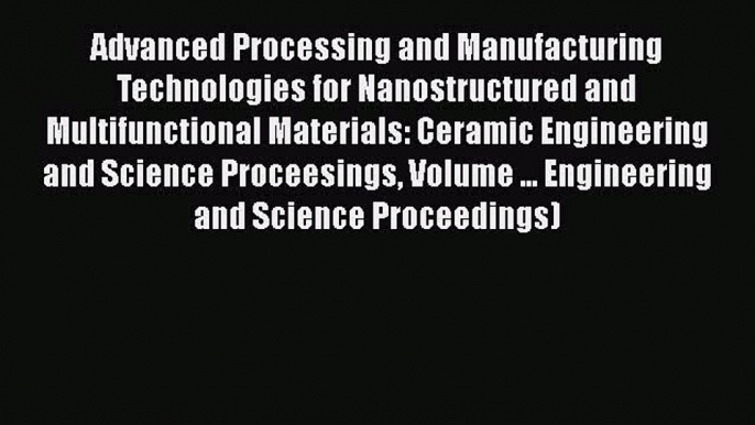 Read Advanced Processing and Manufacturing Technologies for Nanostructured and Multifunctional