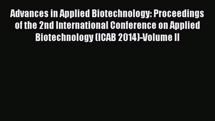 Read Advances in Applied Biotechnology: Proceedings of the 2nd International Conference on