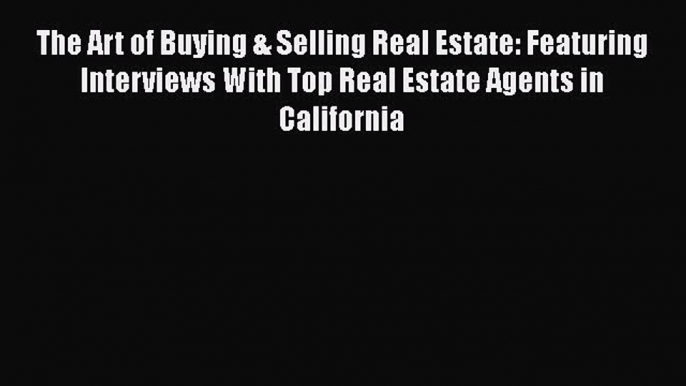 READbookThe Art of Buying & Selling Real Estate: Featuring Interviews With Top Real Estate