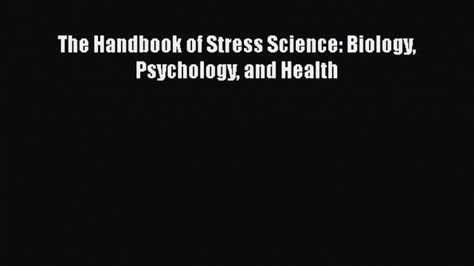 [Download] The Handbook of Stress Science: Biology Psychology and Health PDF Free