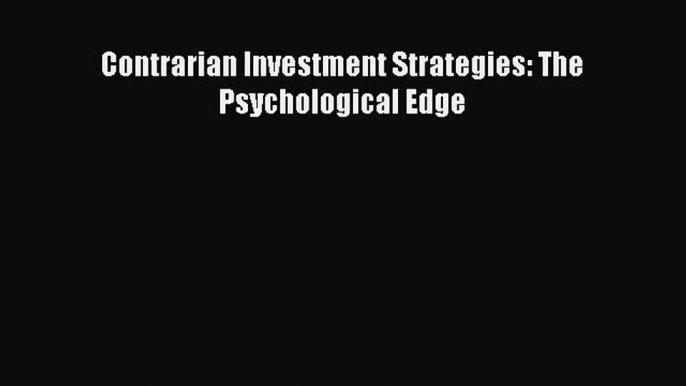 [Download] Contrarian Investment Strategies: The Psychological Edge PDF Free