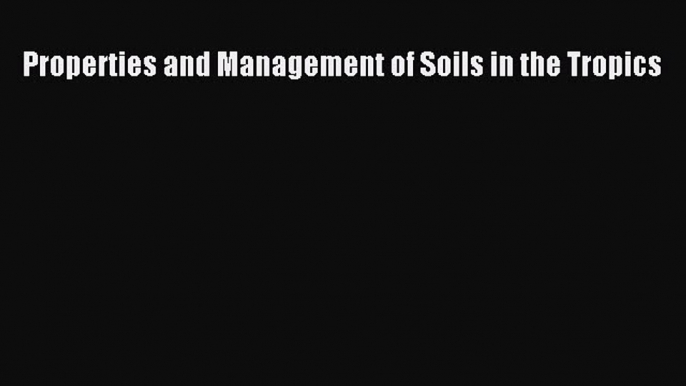 Download Books Properties and Management of Soils in the Tropics Ebook PDF