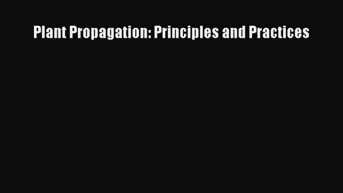 Download Books Plant Propagation: Principles and Practices PDF Free