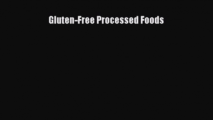 READ book Gluten-Free Processed Foods Free Online