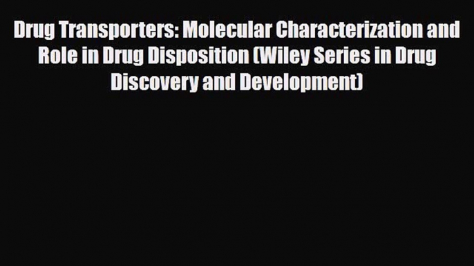 [Download] Drug Transporters: Molecular Characterization and Role in Drug Disposition (Wiley