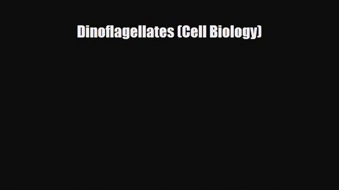 [PDF] Dinoflagellates (Cell Biology) [Read] Online