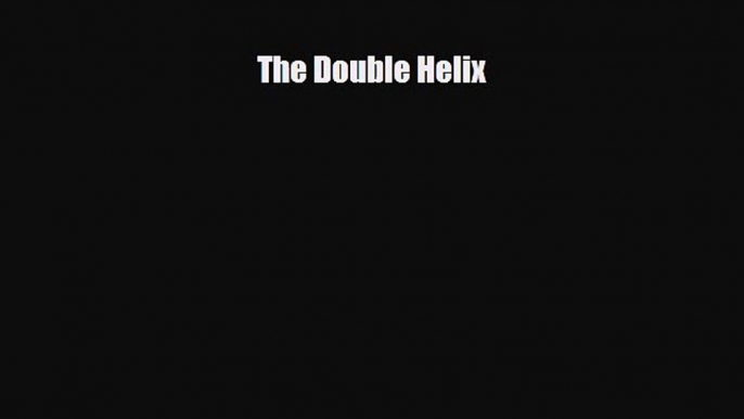 [Download] The Double Helix [Read] Online