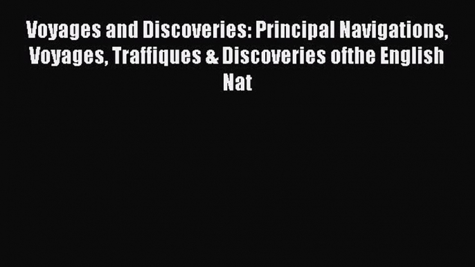 [PDF] Voyages and Discoveries: Principal Navigations Voyages Traffiques & Discoveries ofthe