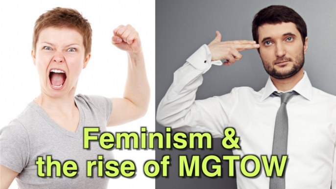 Radical Feminism & Misandry and the Rise of MGTOW