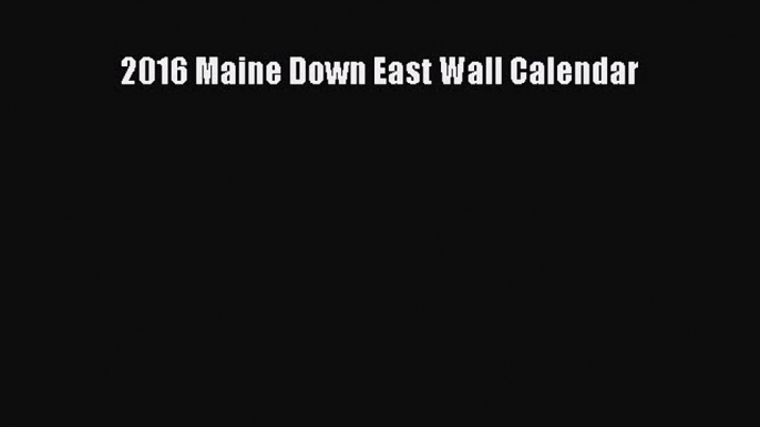 Read Books 2016 Maine Down East Wall Calendar ebook textbooks