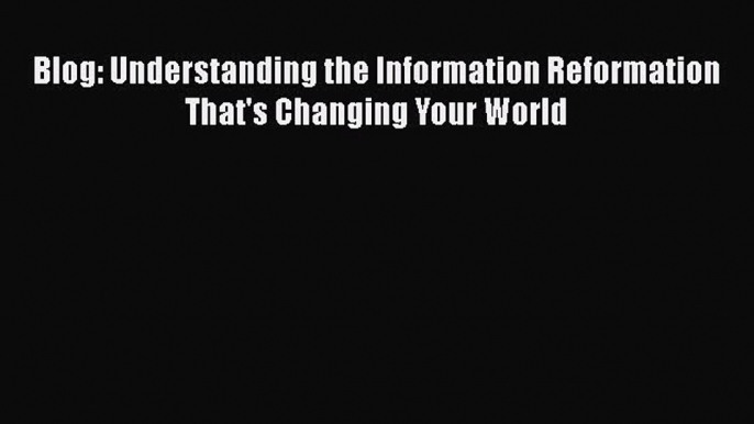 EBOOKONLINEBlog: Understanding the Information Reformation That's Changing Your WorldREADONLINE