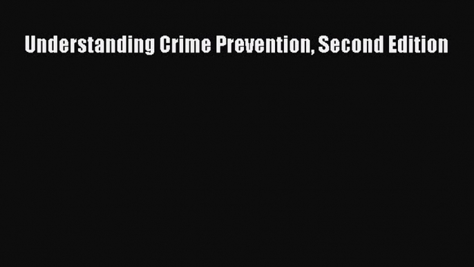 EBOOKONLINEUnderstanding Crime Prevention Second EditionFREEBOOOKONLINE