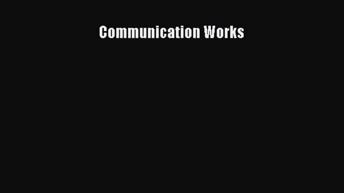 Read Books Communication Works E-Book Free