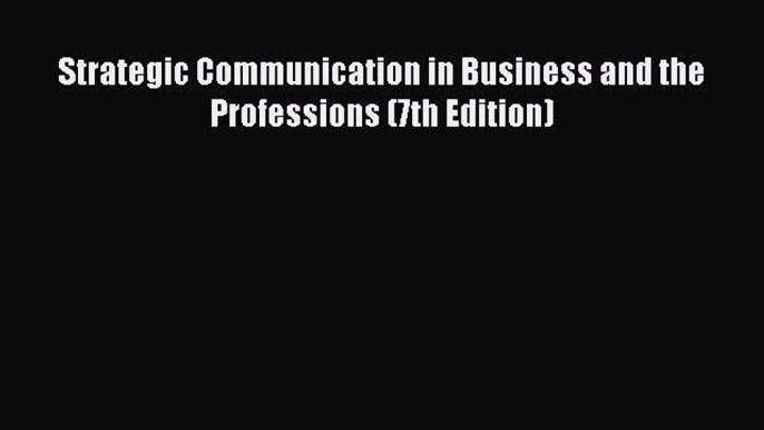 Download Books Strategic Communication in Business and the Professions (7th Edition) E-Book