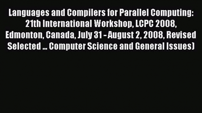 [PDF] Languages and Compilers for Parallel Computing: 21th International Workshop LCPC 2008