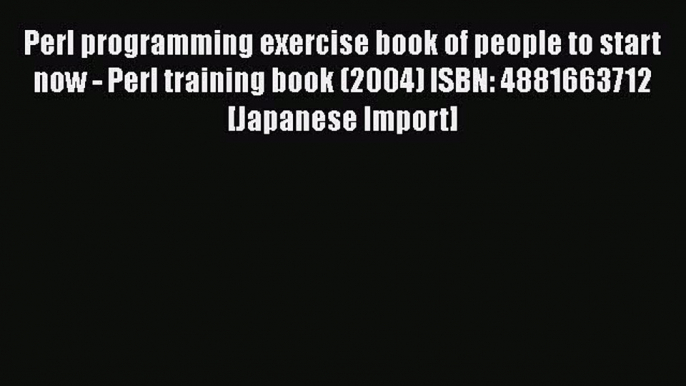 [PDF] Perl programming exercise book of people to start now - Perl training book (2004) ISBN: