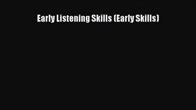 Download Early Listening Skills (Early Skills) PDF Online