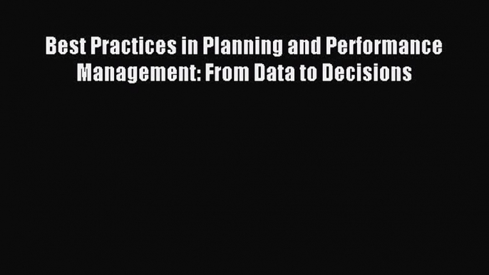 Read hereBest Practices in Planning and Performance Management: From Data to Decisions