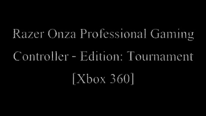 Razer Onza Professional Gaming Controller - Edition: Tournament [Xbox 360] Sale