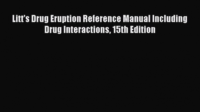 Download Book Litt's Drug Eruption Reference Manual Including Drug Interactions 15th Edition